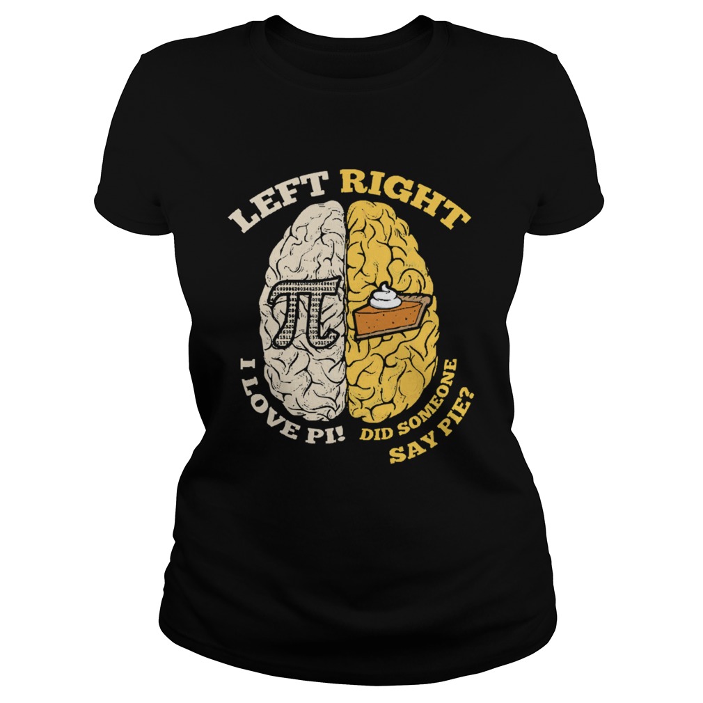 Left I Love Pi Right Brain Love Pie Great Classic Ladies