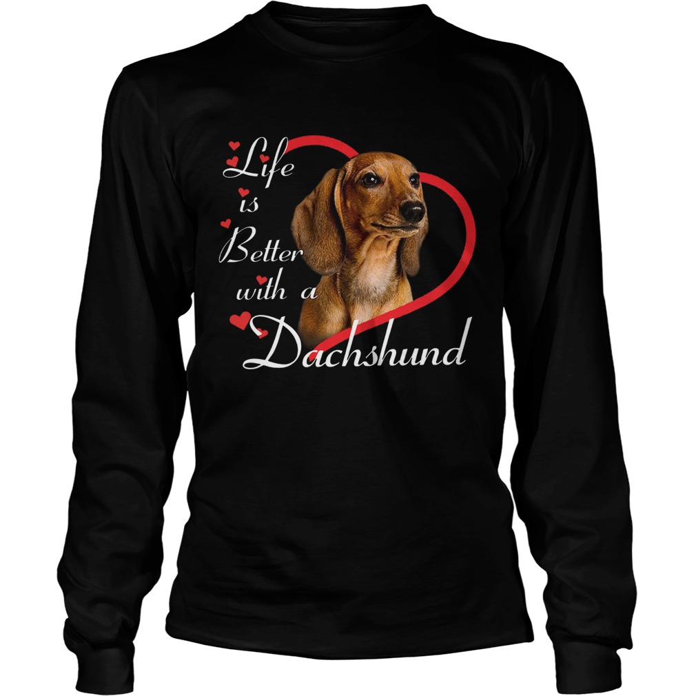 Life Is Better With A Dachshund LongSleeve