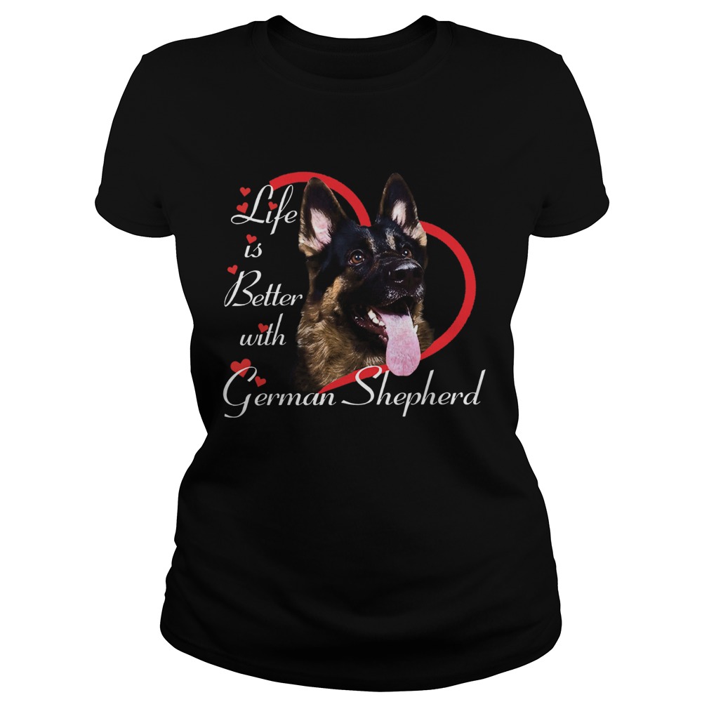 Life Is Better With A German Shepherd Classic Ladies