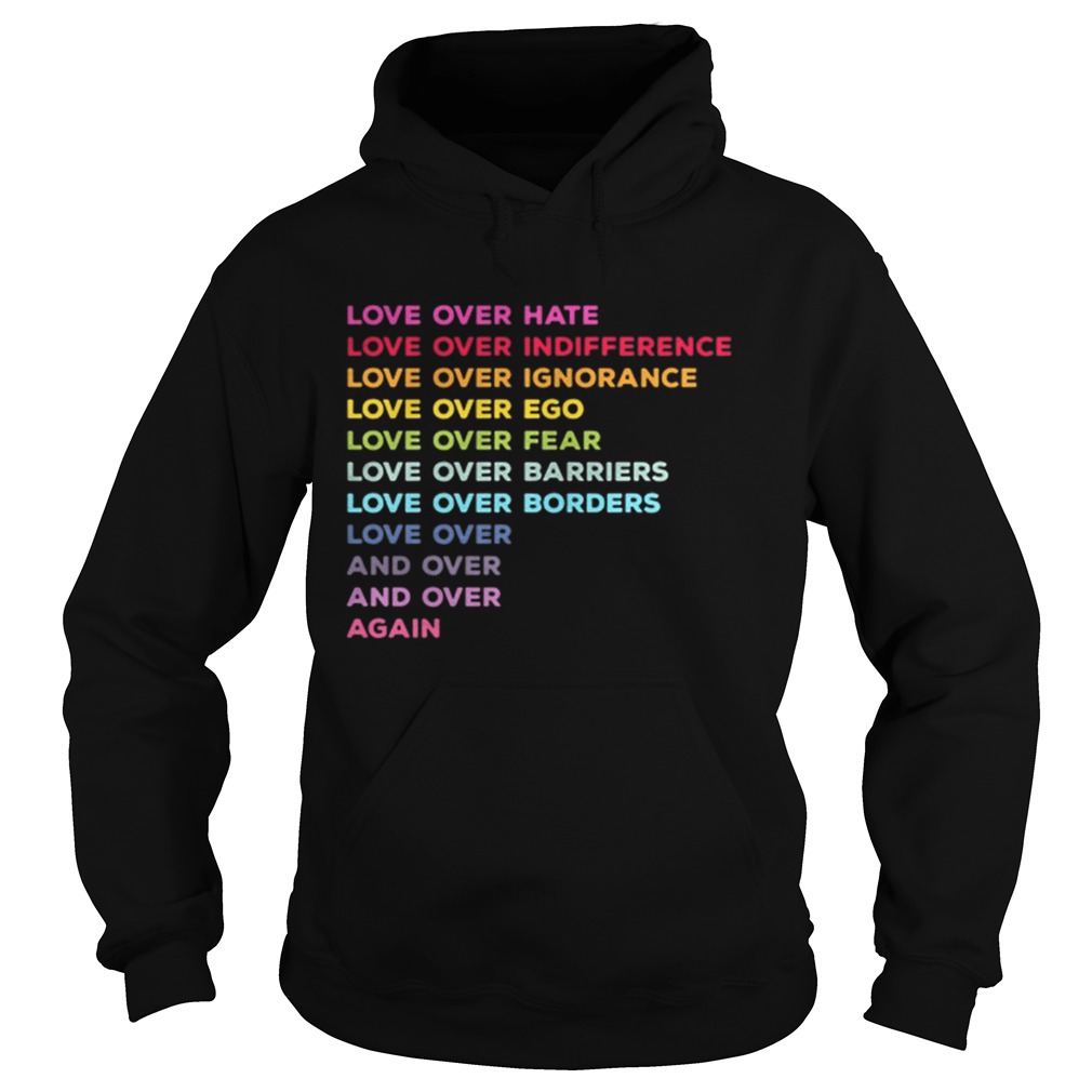 Love over hate love over indifference love over ignorance Hoodie