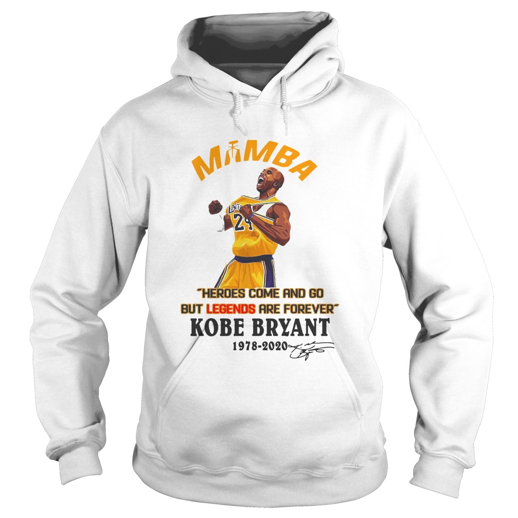 Mamba Heroes Come And Go But Legends Are Forever Kobe Bryant 19782020 Signature Hoodie