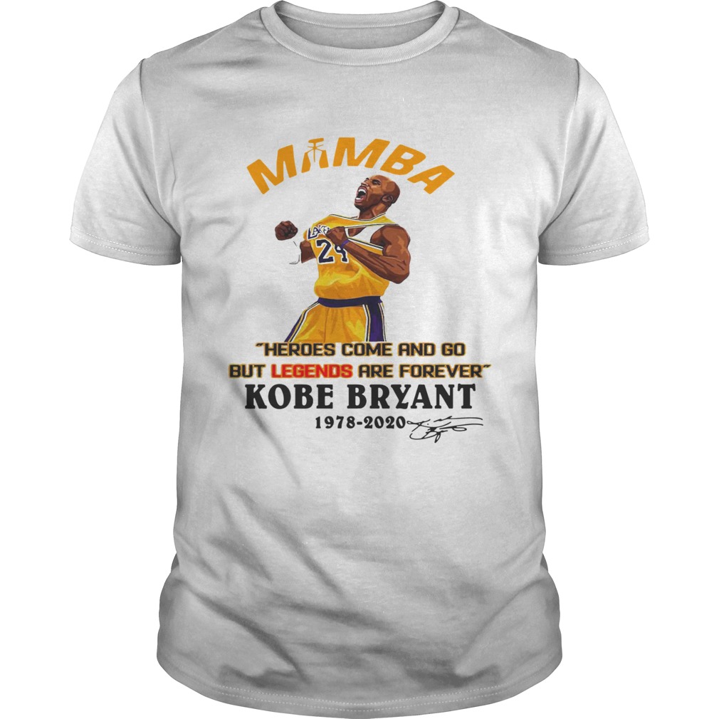 Mamba Heroes Come And Go But Legends Are Forever Kobe Bryant 19782020 Signature shirt