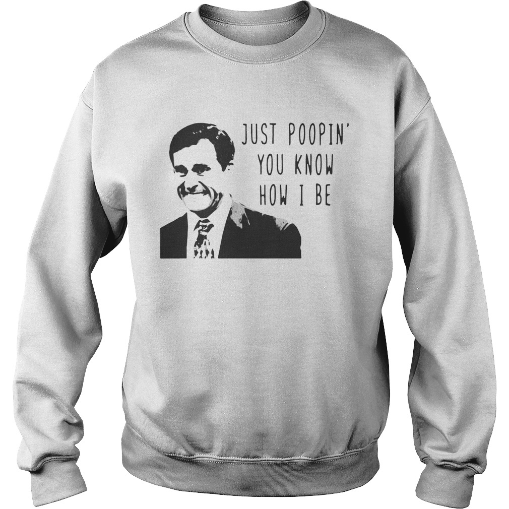 Michael Scott just poopin you know how I be Sweatshirt
