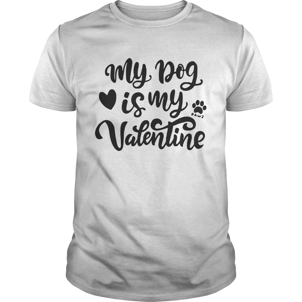 My Dog Is My Valentine shirt