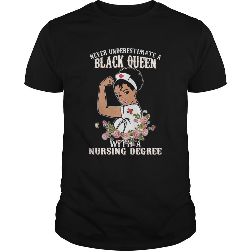 Never Underestimate A Black Queen With A Nursing Degree shirt