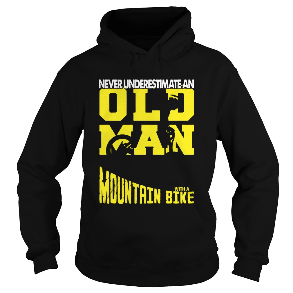 Never Underestimate An Old Man With A Mountain Bike Hoodie