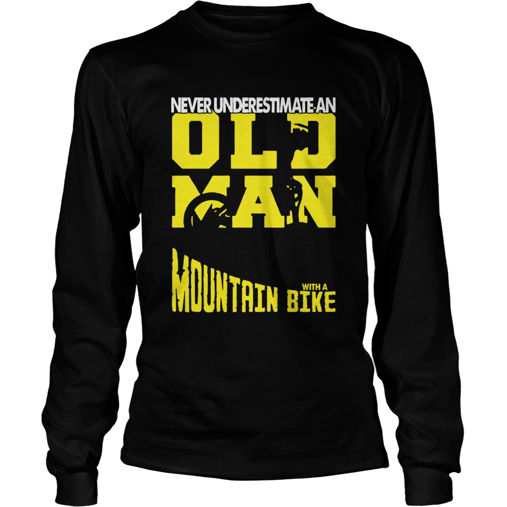 Never Underestimate An Old Man With A Mountain Bike LongSleeve