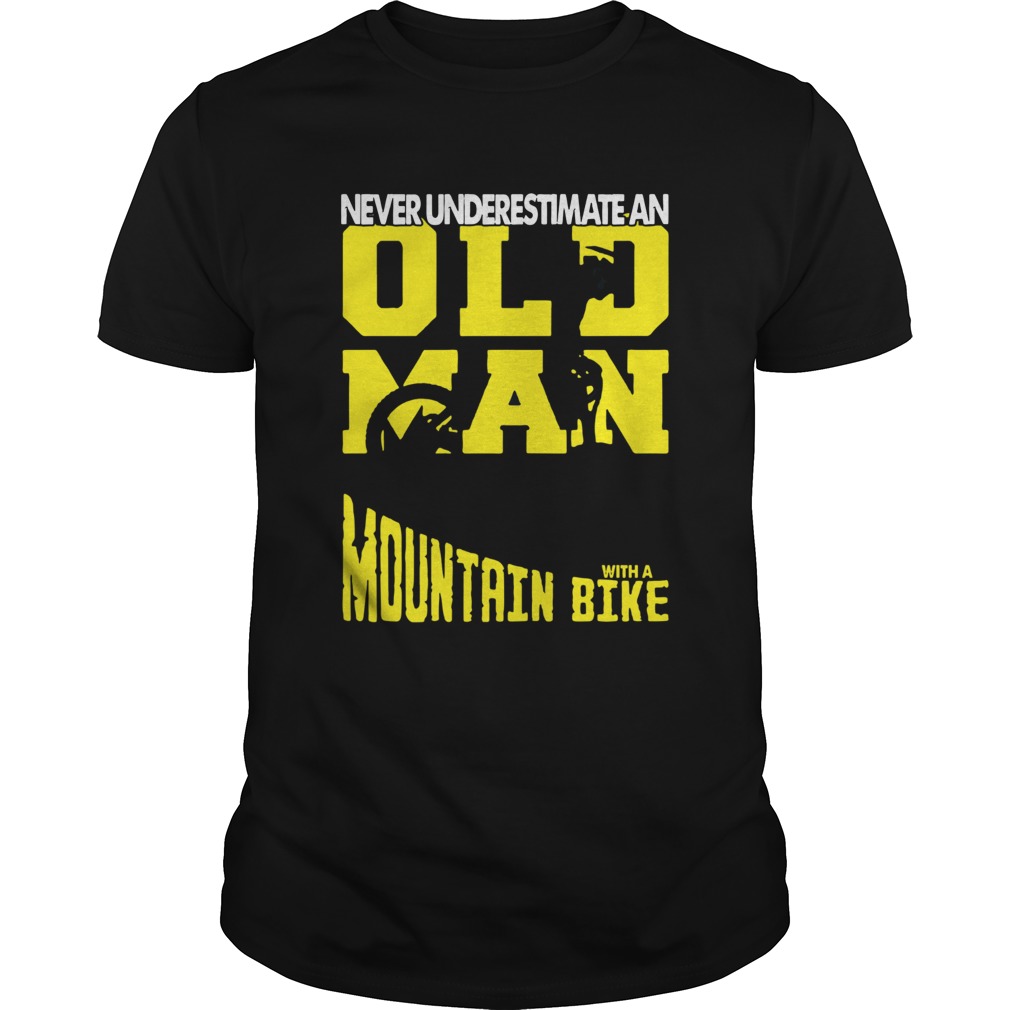 Never Underestimate An Old Man With A Mountain Bike shirt