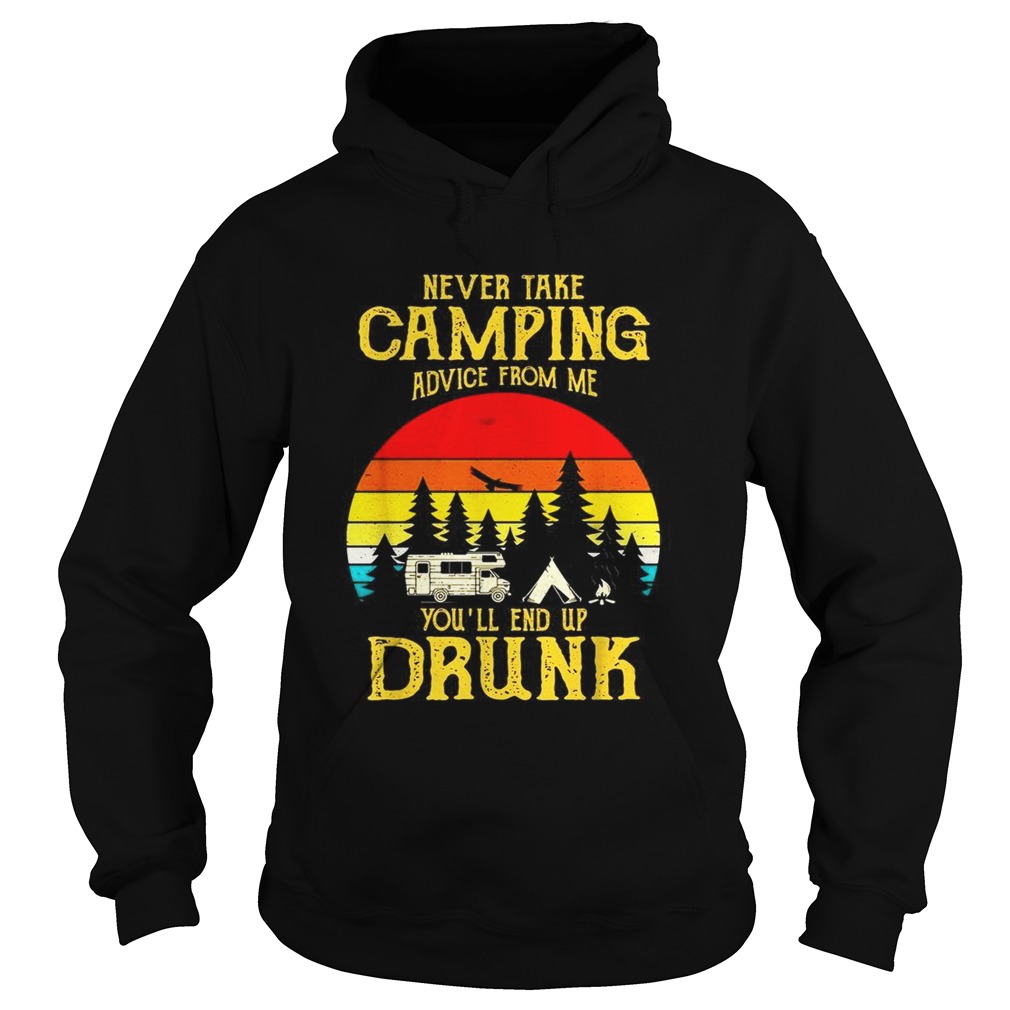 Never take camping advice from me youll end up drunk vintage Hoodie