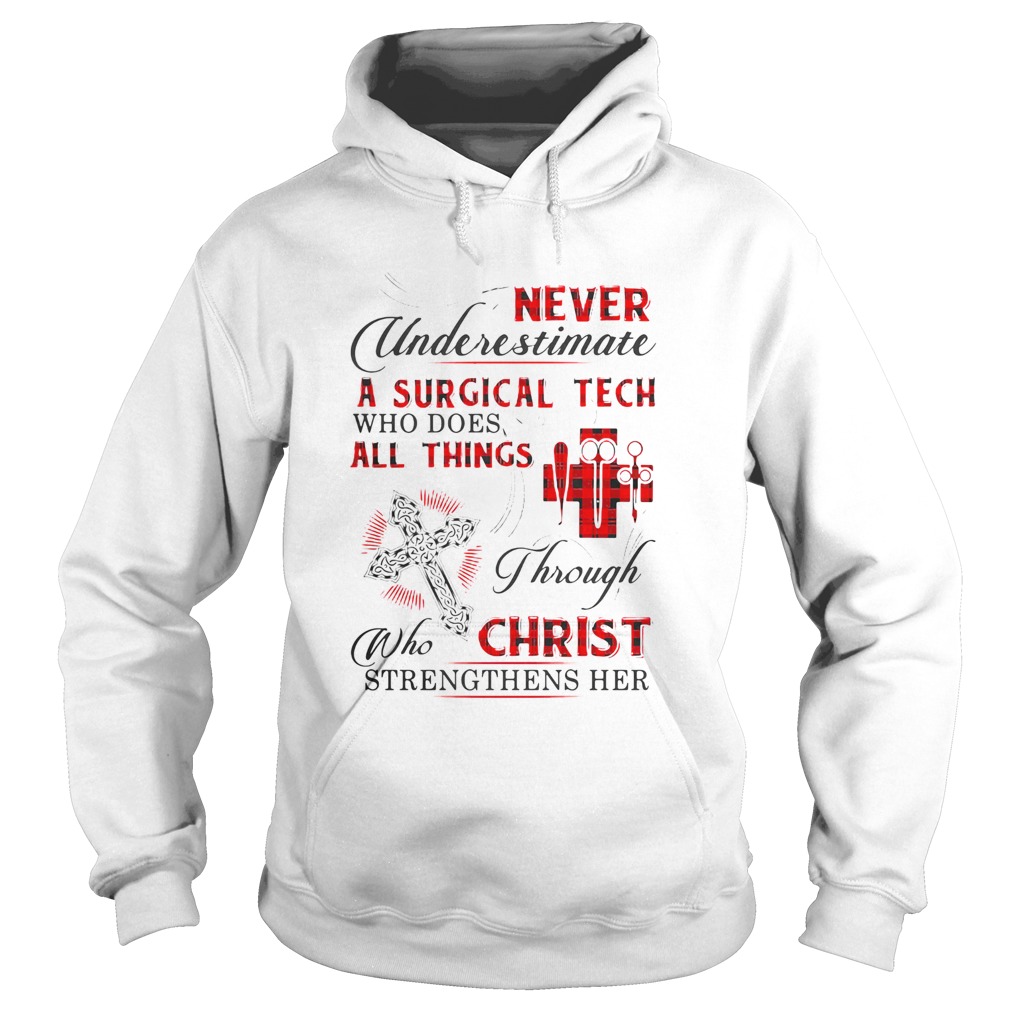 Never underestimate a Surgical Tech who does all things Christ Hoodie