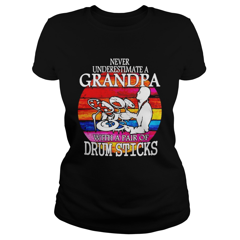Never underestimate a grandpa with a pair of drum sticks art Classic Ladies