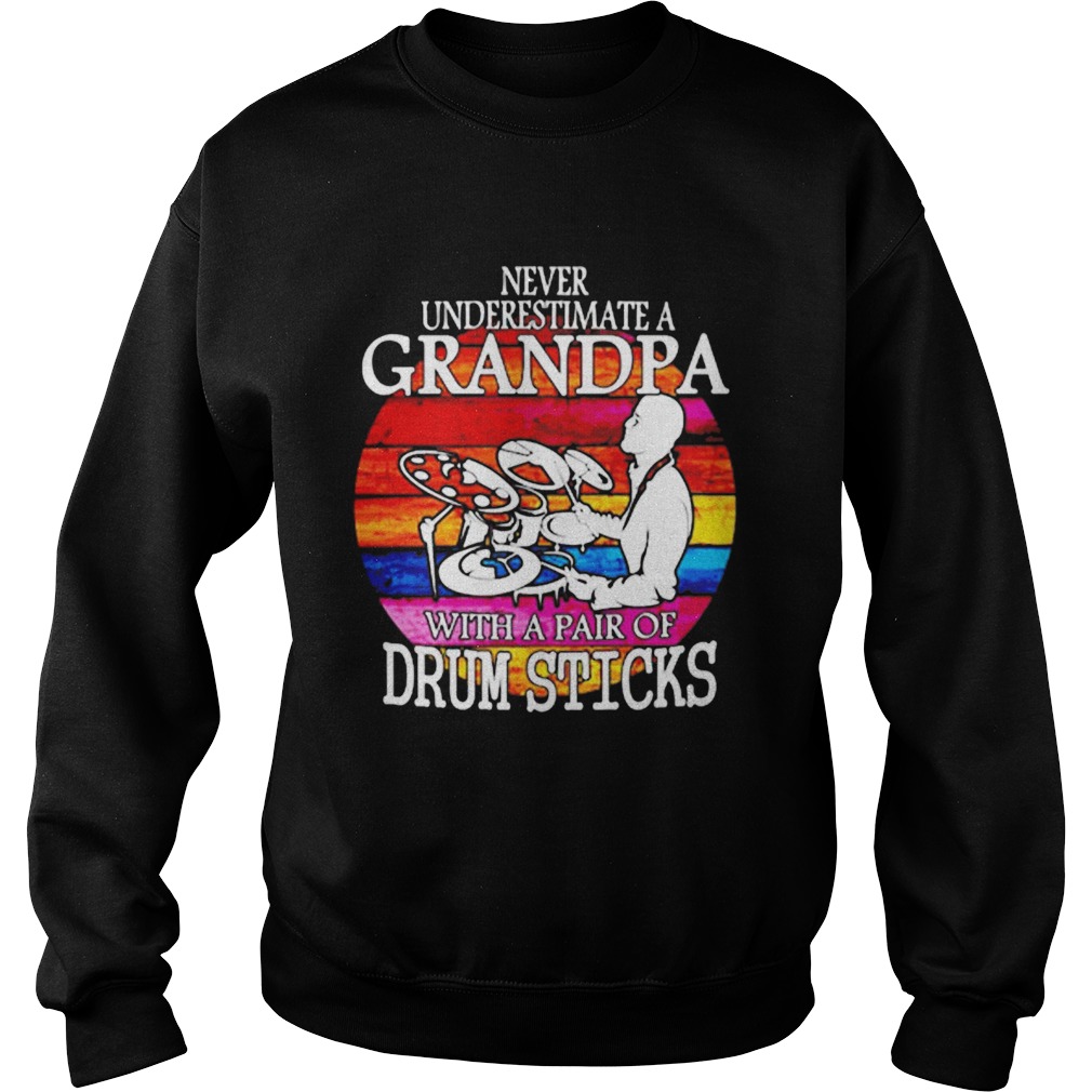 Never underestimate a grandpa with a pair of drum sticks art Sweatshirt