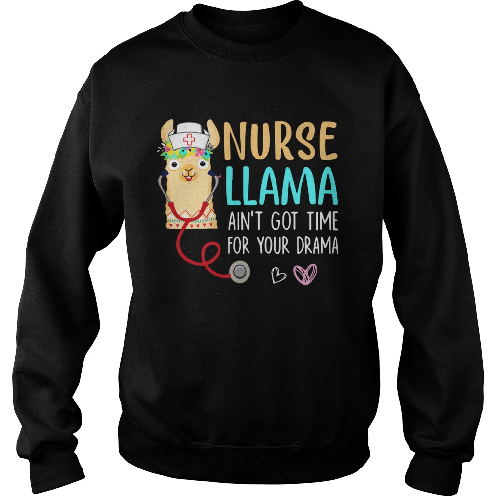 Nurse Llama aint got time for your drama Sweatshirt