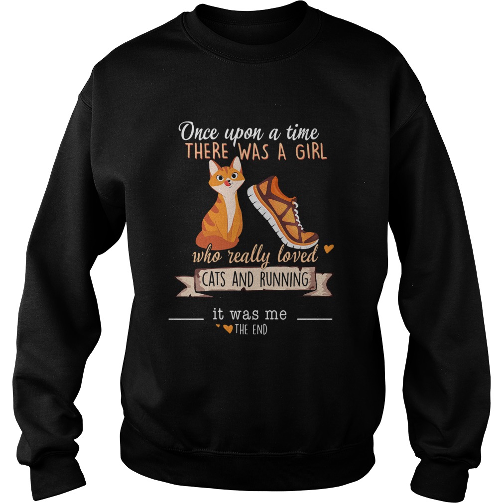 Once Upon A Time There Was A Girl Who Really Loved Cats And Running Sweatshirt