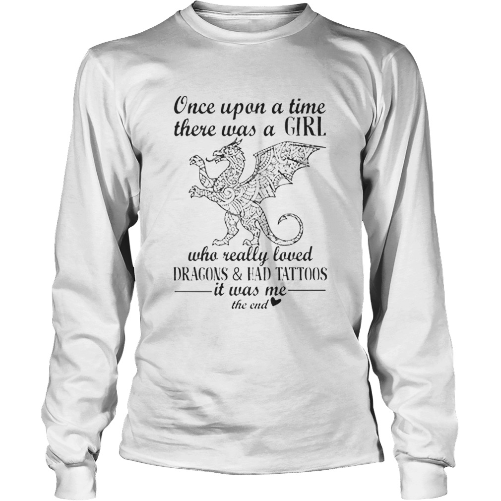 Once upon a time there was girl who really loved Dragon and Had Tattoos LongSleeve