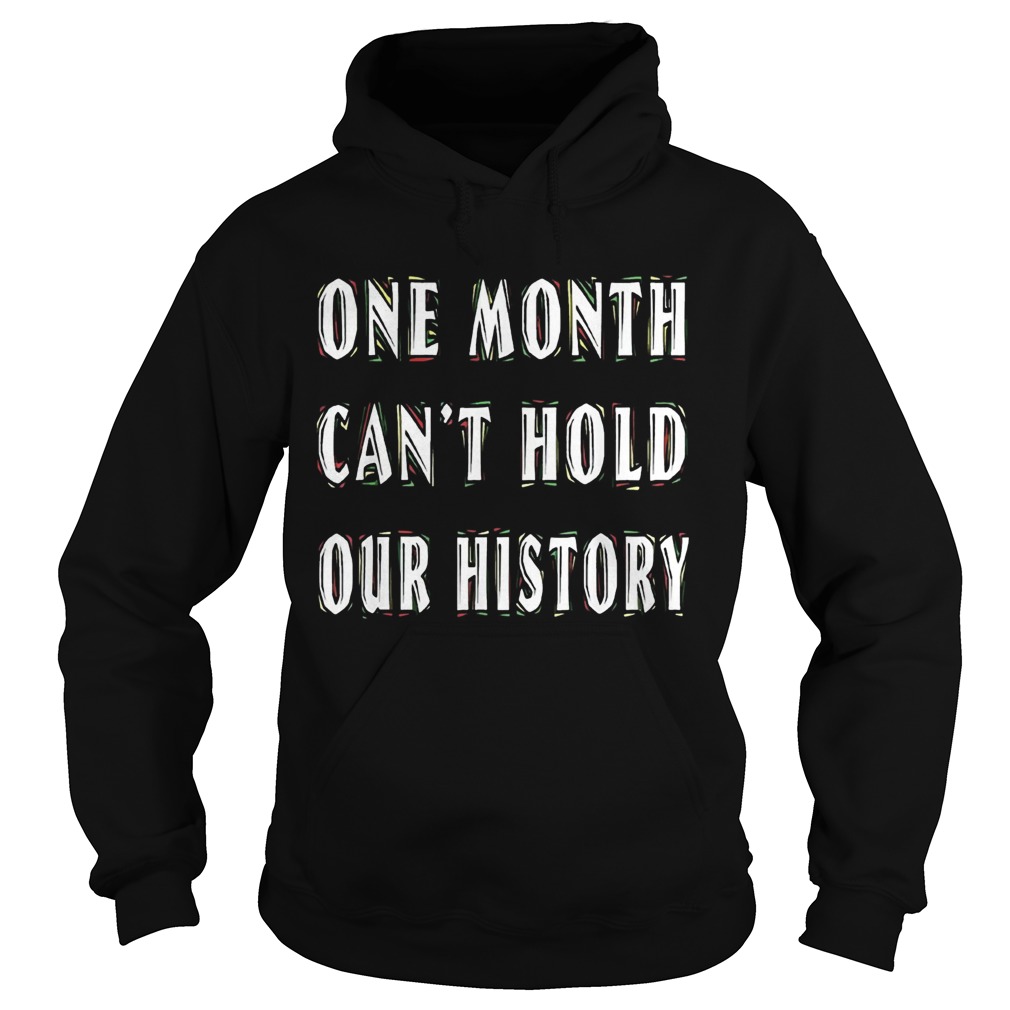 One Month Cant Hold Our History Hoodie