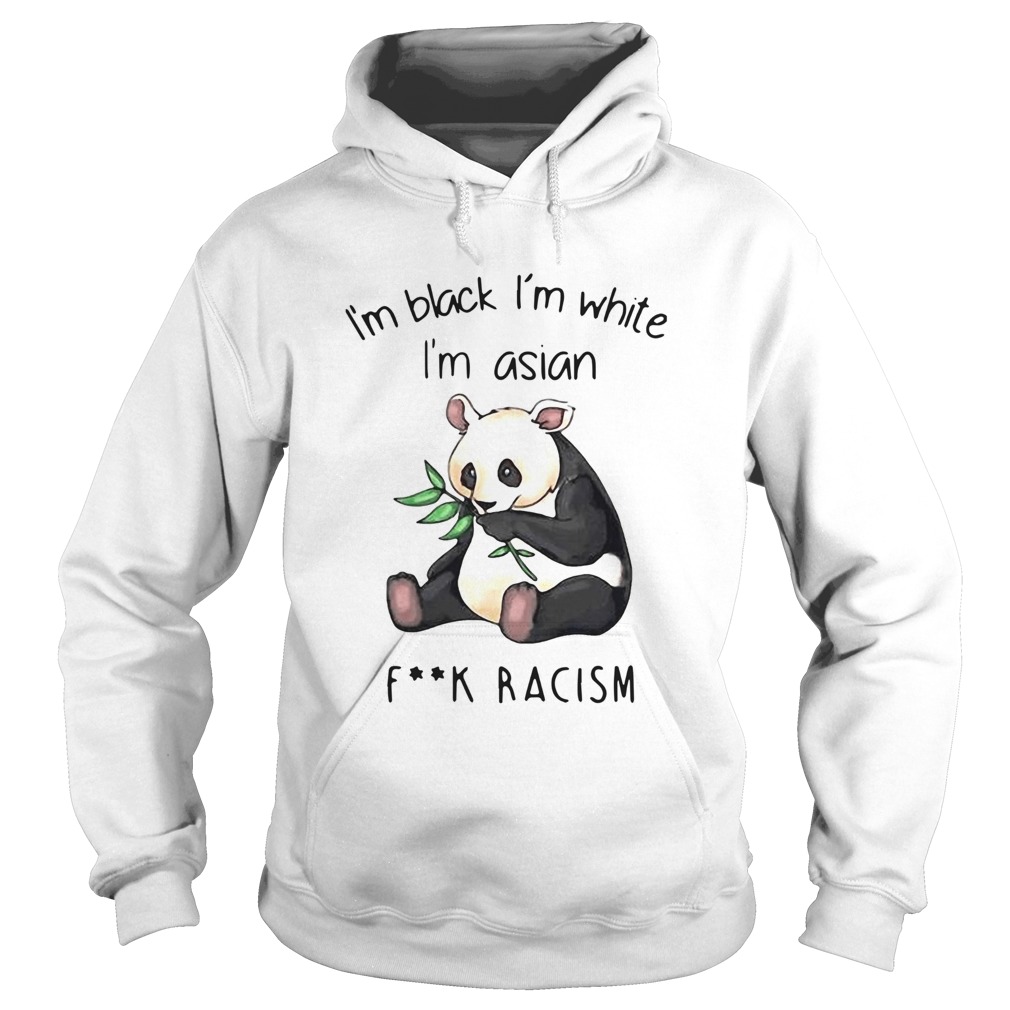 Panda Im Black Im White Im Asian Fuck Racism Hoodie