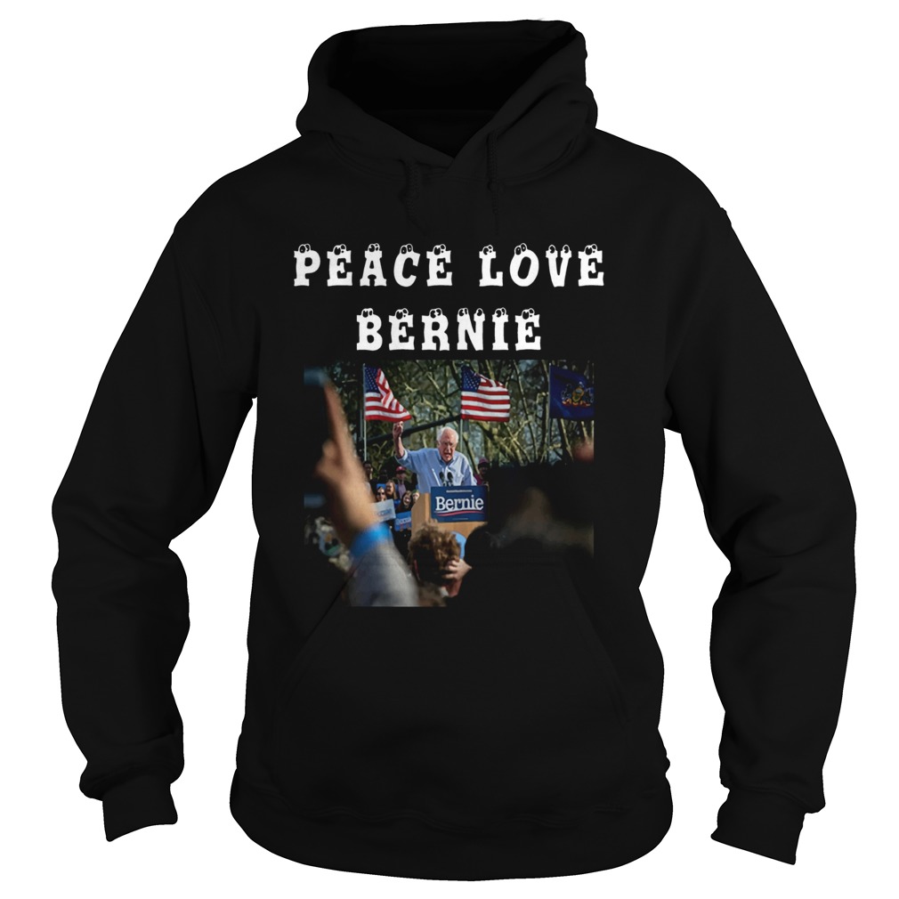 Peace Love Bernie best gift for Bernie Sanders fans Hoodie