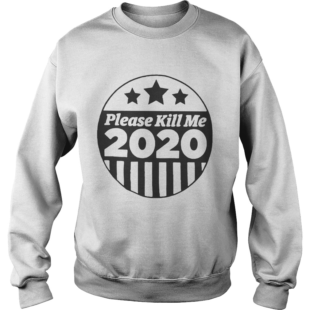 Please Kill Me 2020 Sweatshirt