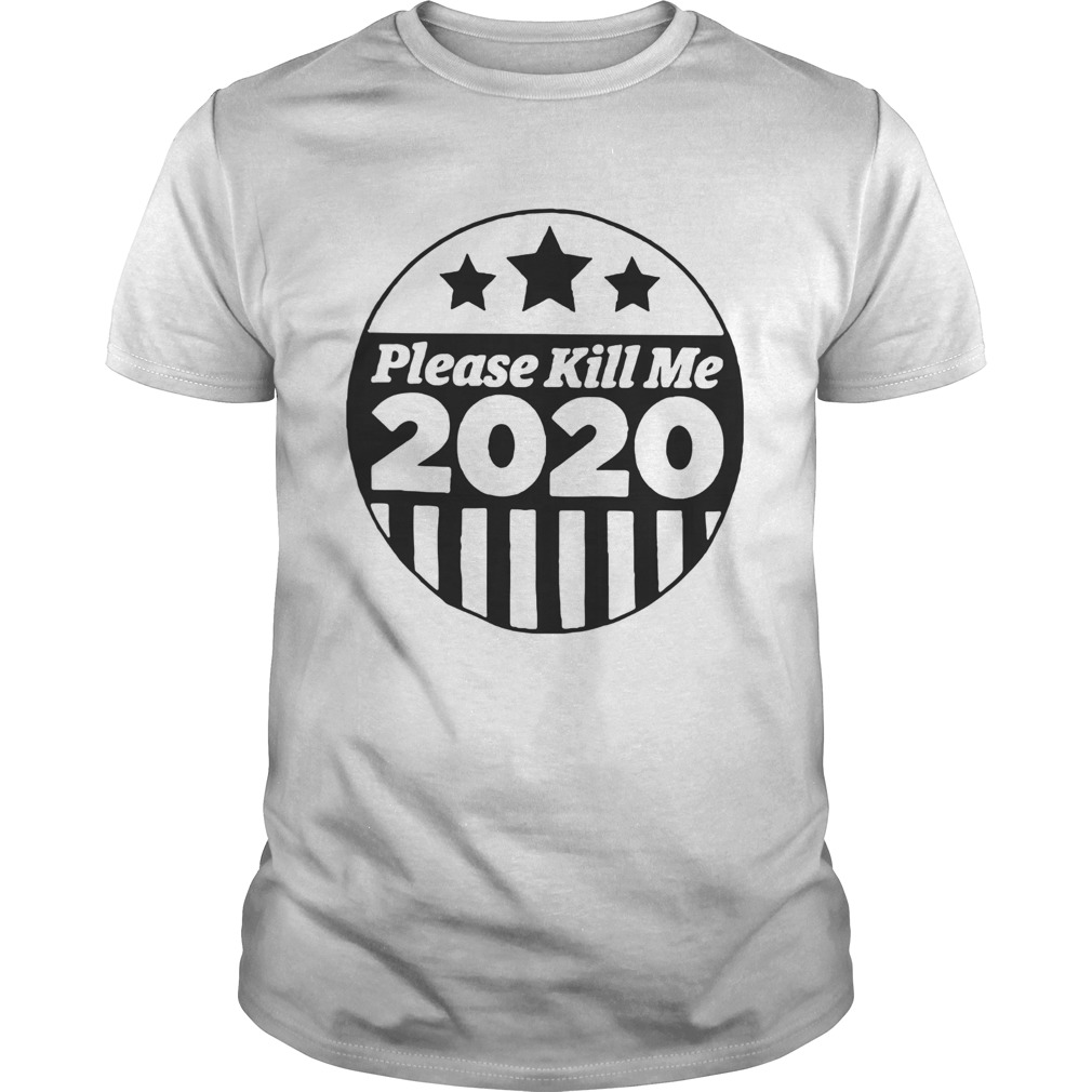 Please Kill Me 2020 shirt