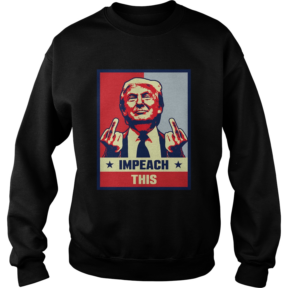 Pro Donald Trump Gifts Republican Conservative Impeach This Sweatshirt
