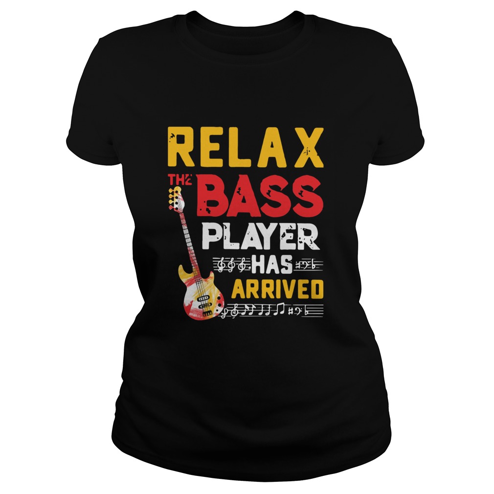 Relax The Bass Player Has Arrived Classic Ladies