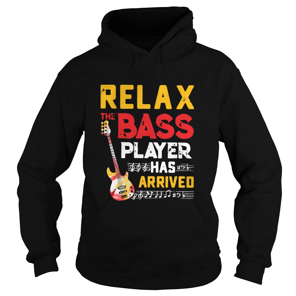 Relax The Bass Player Has Arrived Hoodie