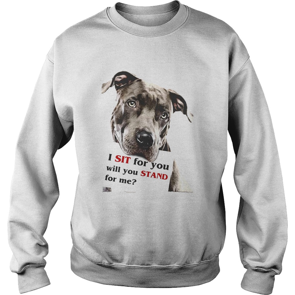 Rottweiler dog I sit for you will you stand for me Sweatshirt