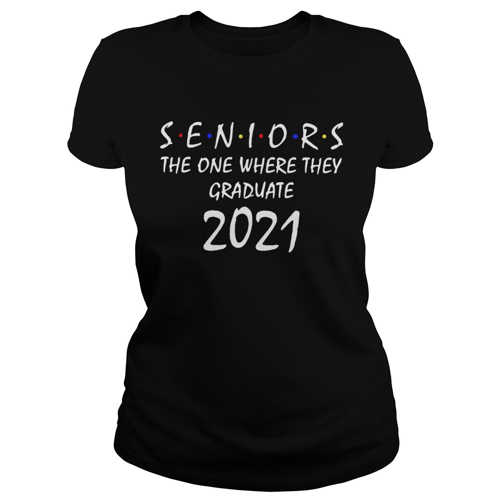 Seniors the one where they graduate 2021 Friends Classic Ladies