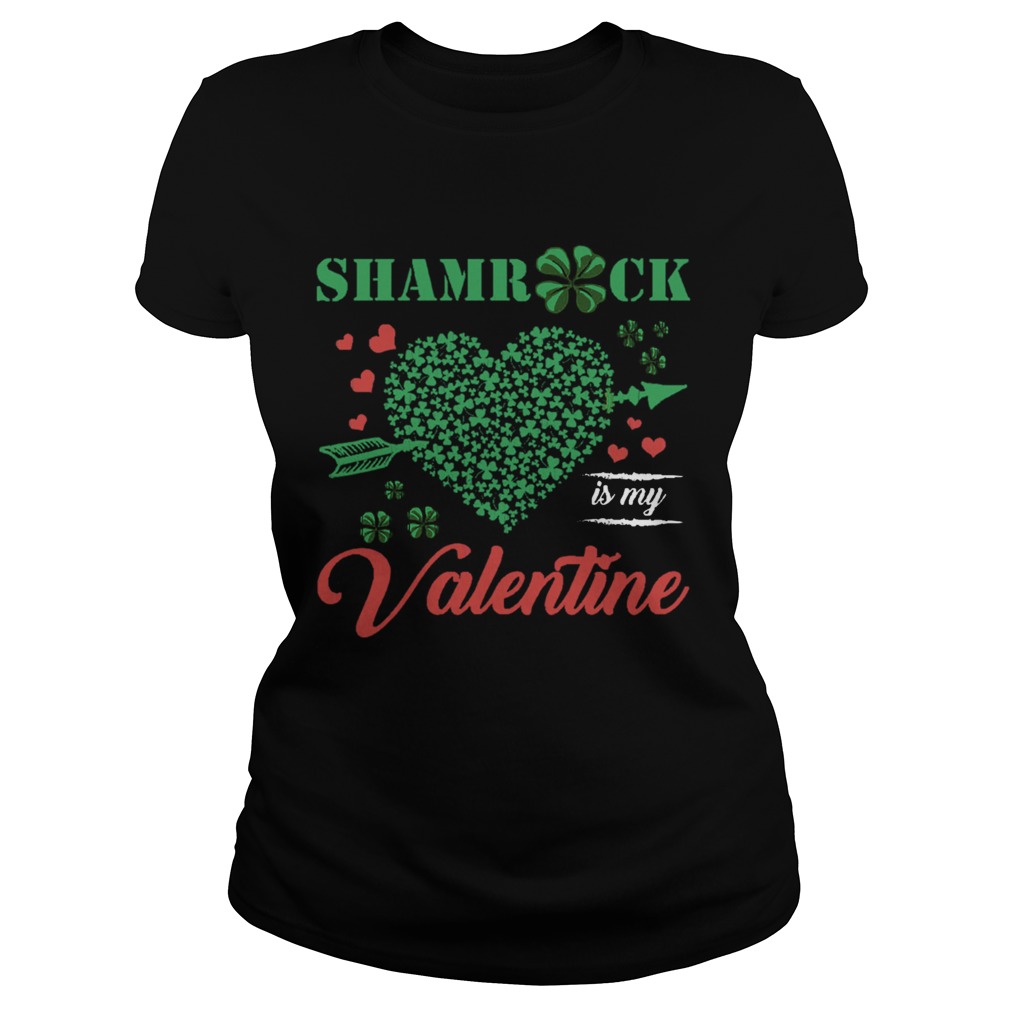 Shamrock Is My Valentine St Patrics Day Classic Ladies