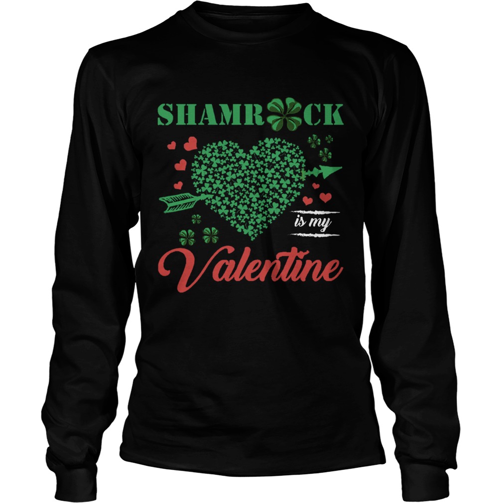 Shamrock Is My Valentine St Patrics Day LongSleeve