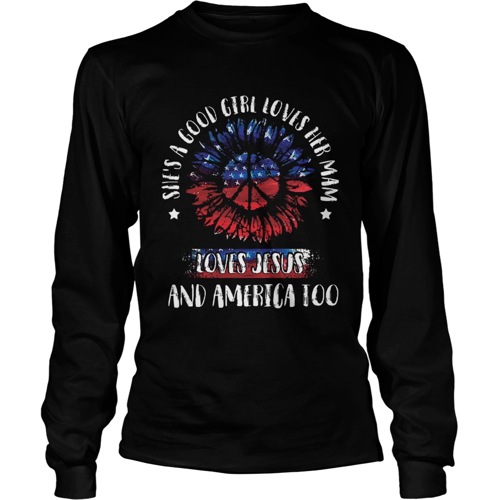 Shes A Good Girl Loves Her Mama Loves Jesus And America Too LongSleeve