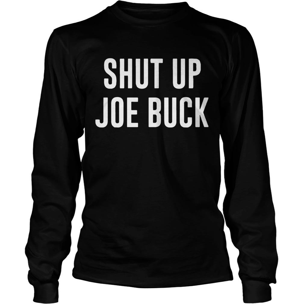 Shut Up Joe Buck LongSleeve