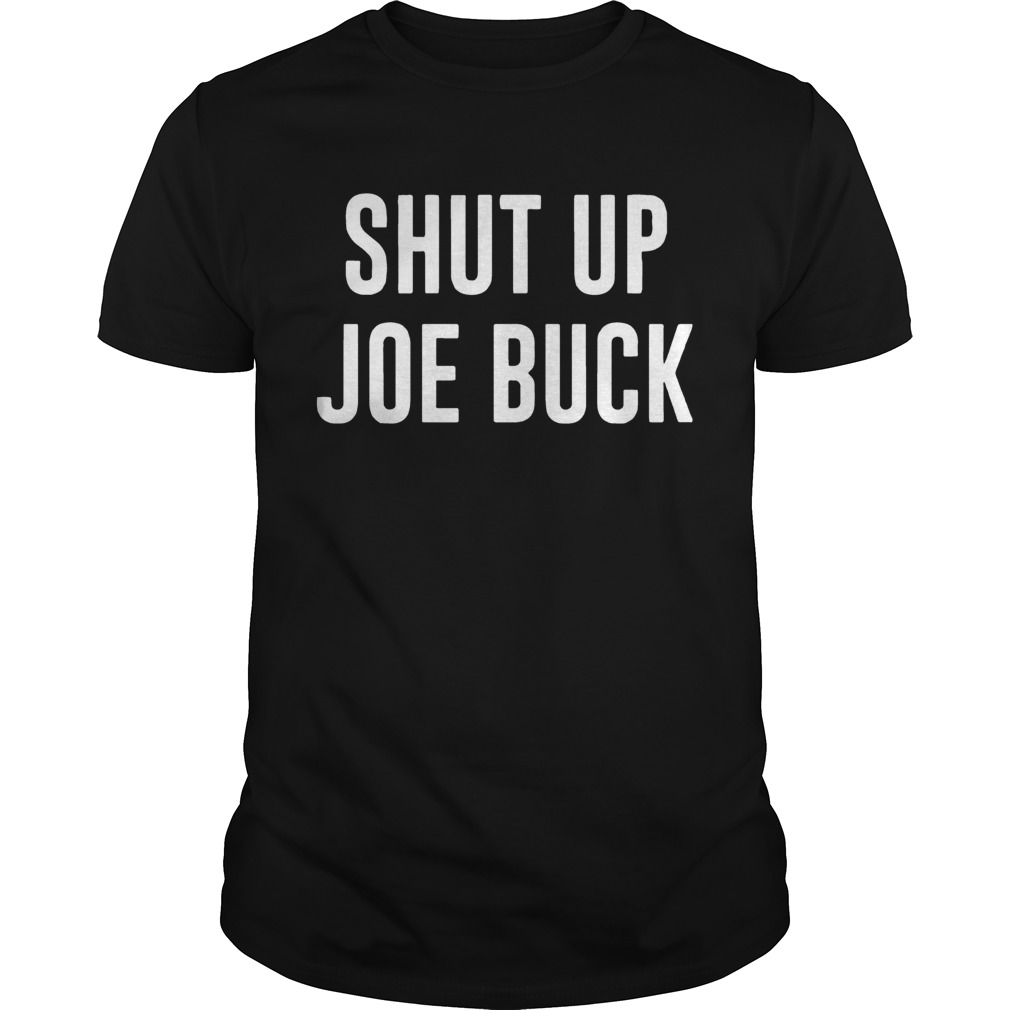 Shut Up Joe Buck shirt