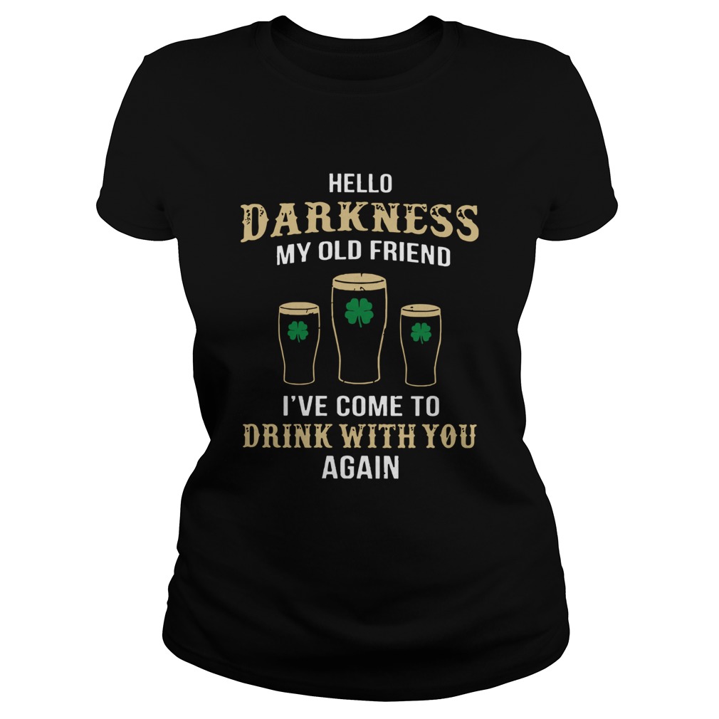 St Patricks Day Hello Darkness my old friend drink with you again Classic Ladies