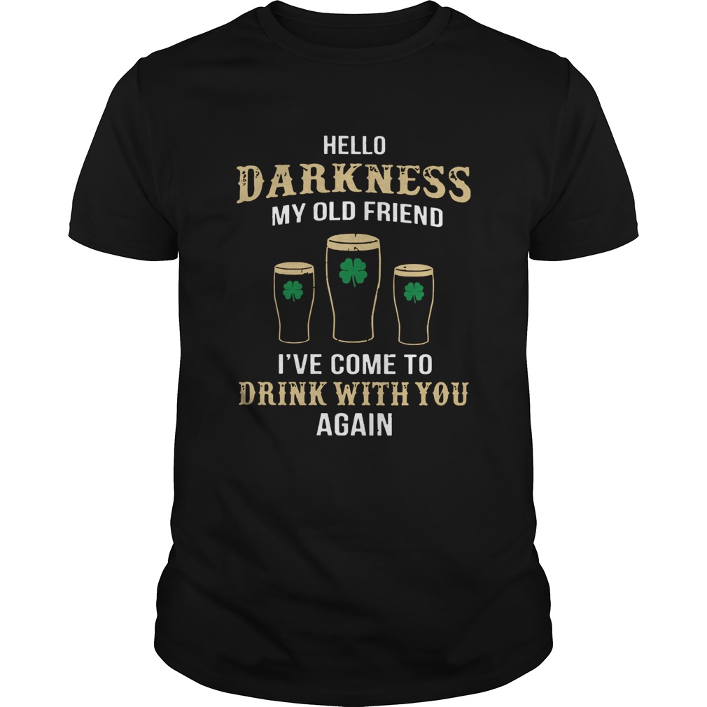 St Patricks Day Hello Darkness my old friend drink with you again Unisex