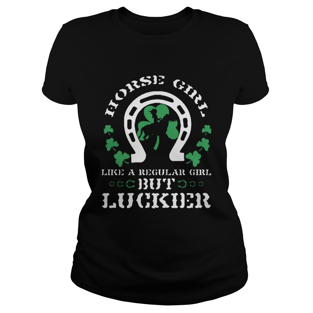 St Patricks Day Horse Girl Like A Regular Girl But Luckier Horse Lover Equestrian Classic Ladies
