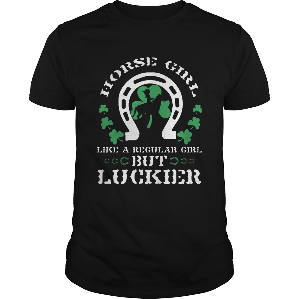 St Patricks Day Horse Girl Like A Regular Girl But Luckier Horse Lover Equestrian shirt