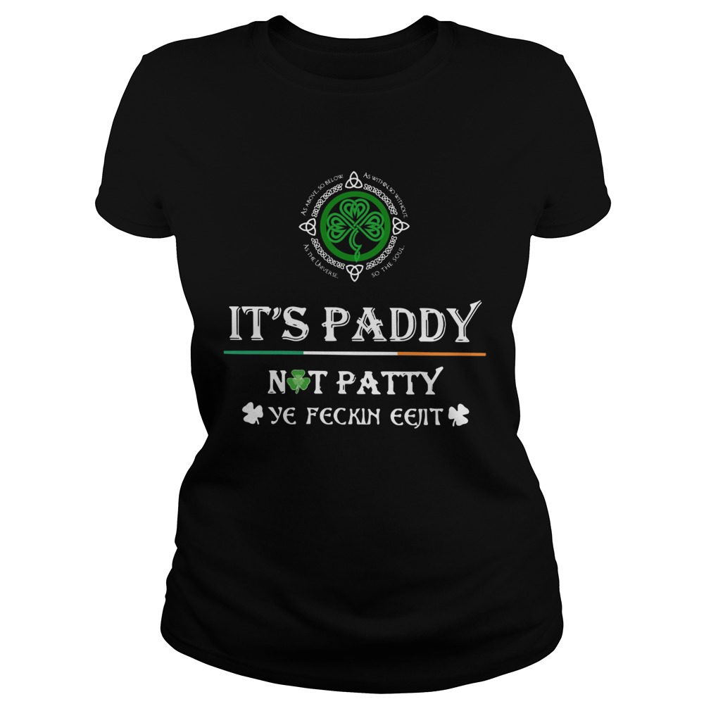 St Patricks Day Its Paddy Not Patty Ye Feckin Eejit Classic Ladies