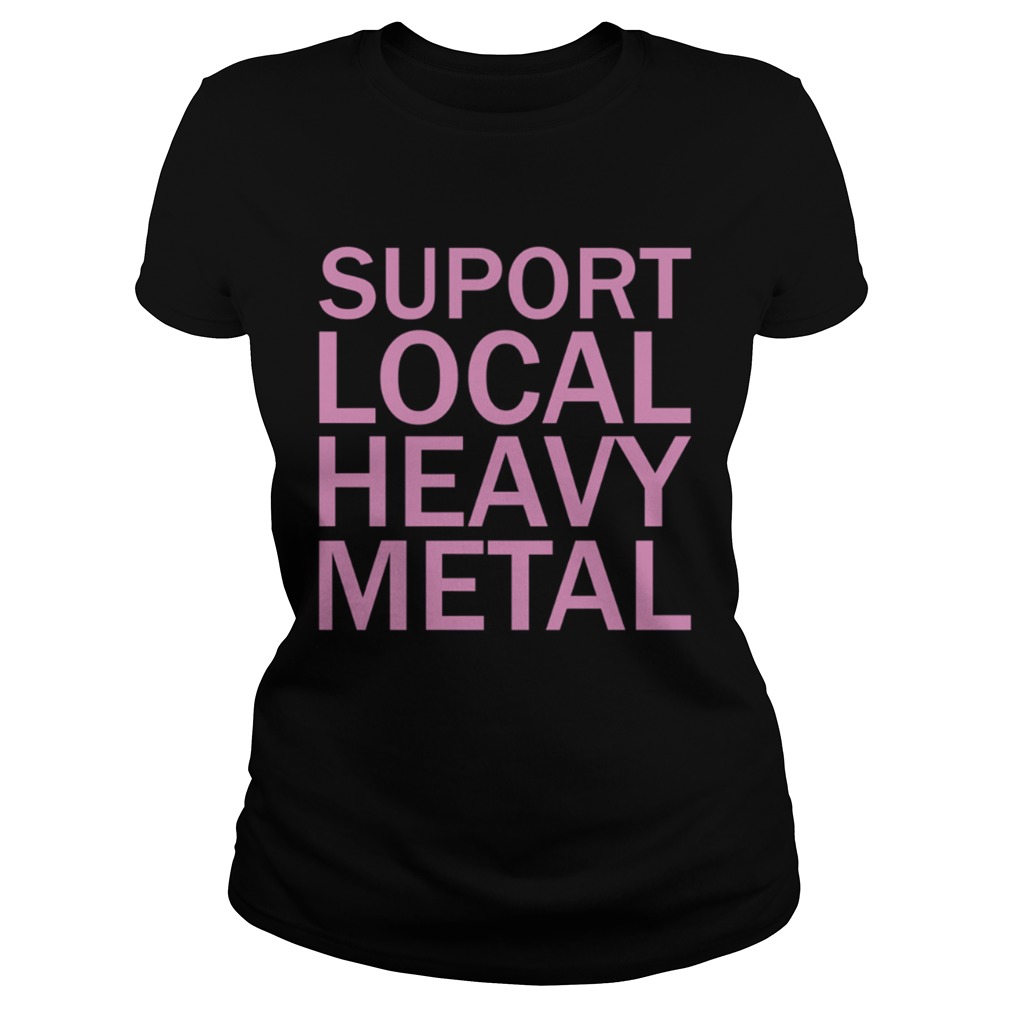 Support Local Heavy Metal Classic Ladies