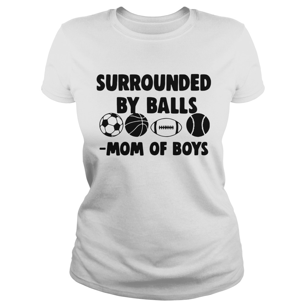 Surrounded By Balls Mom Of Boys Classic Ladies