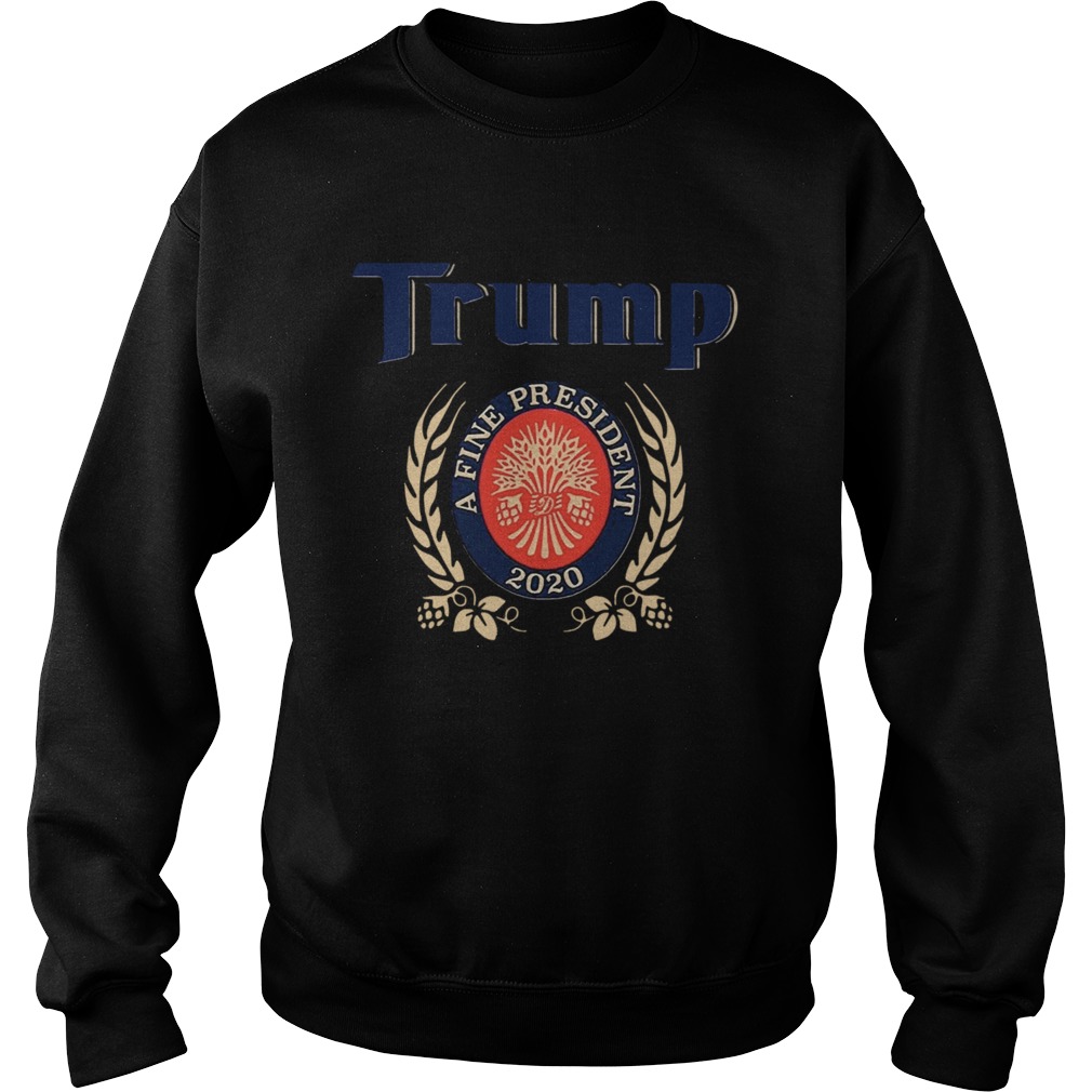 TRUMP A FINE PRESIDENT 2020 Trump Lover Sweatshirt