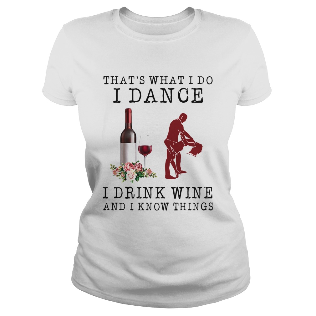 Thats What I Do I Dance I Drink Wine And I Know Things Classic Ladies