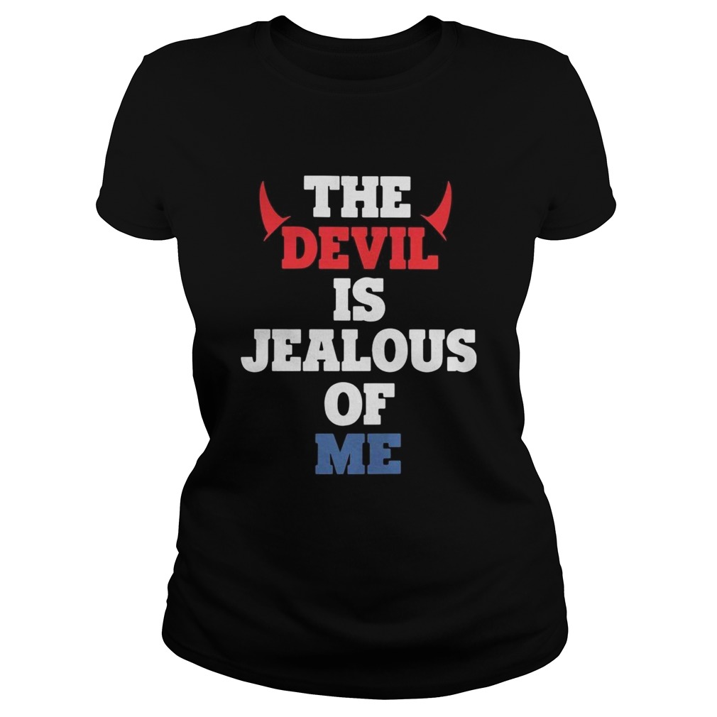 The Devil Is Jealous Of Me Classic Ladies