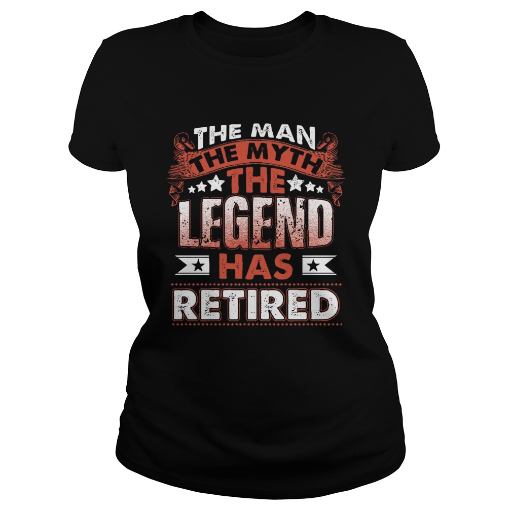 The Man Myth Legend Has Retired Retirement Funny Classic Ladies