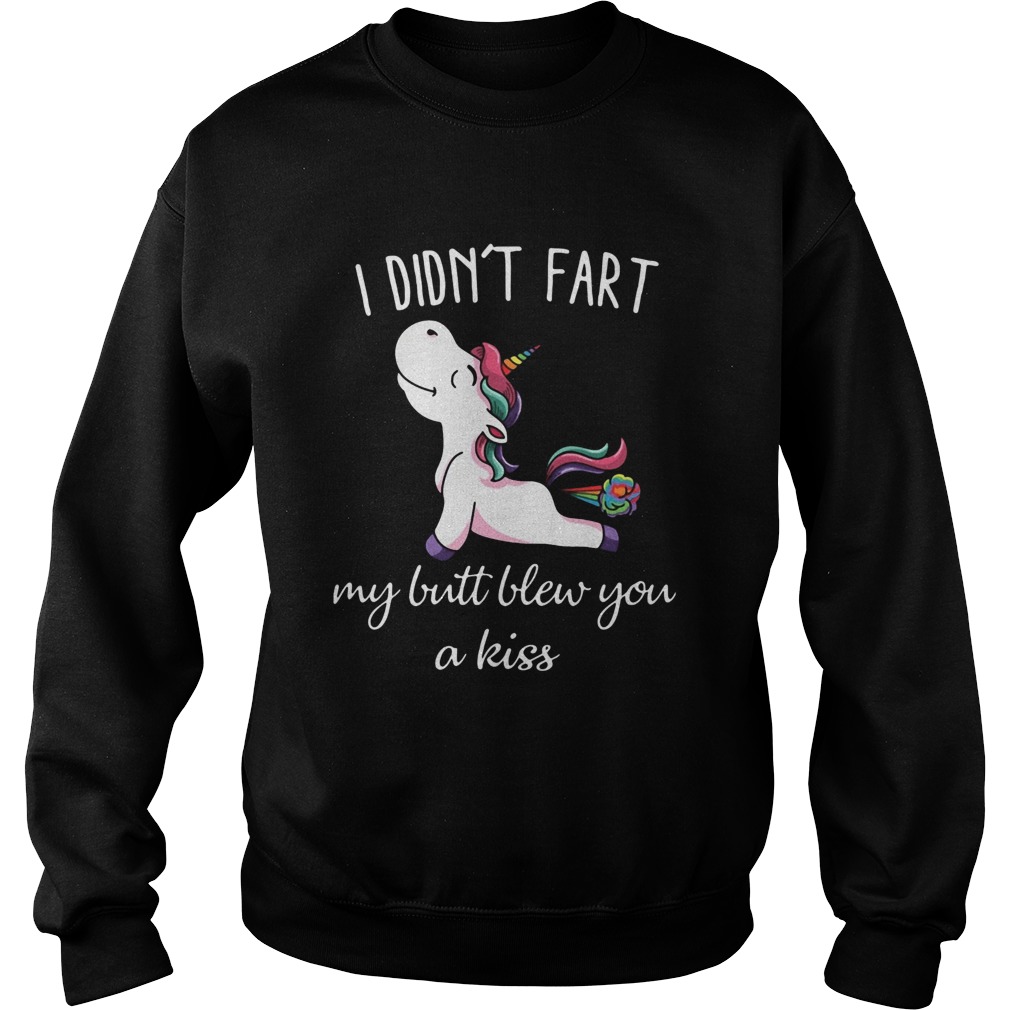 Unicorn I Didnt Fart My Butt Blew You A Kiss Sweatshirt
