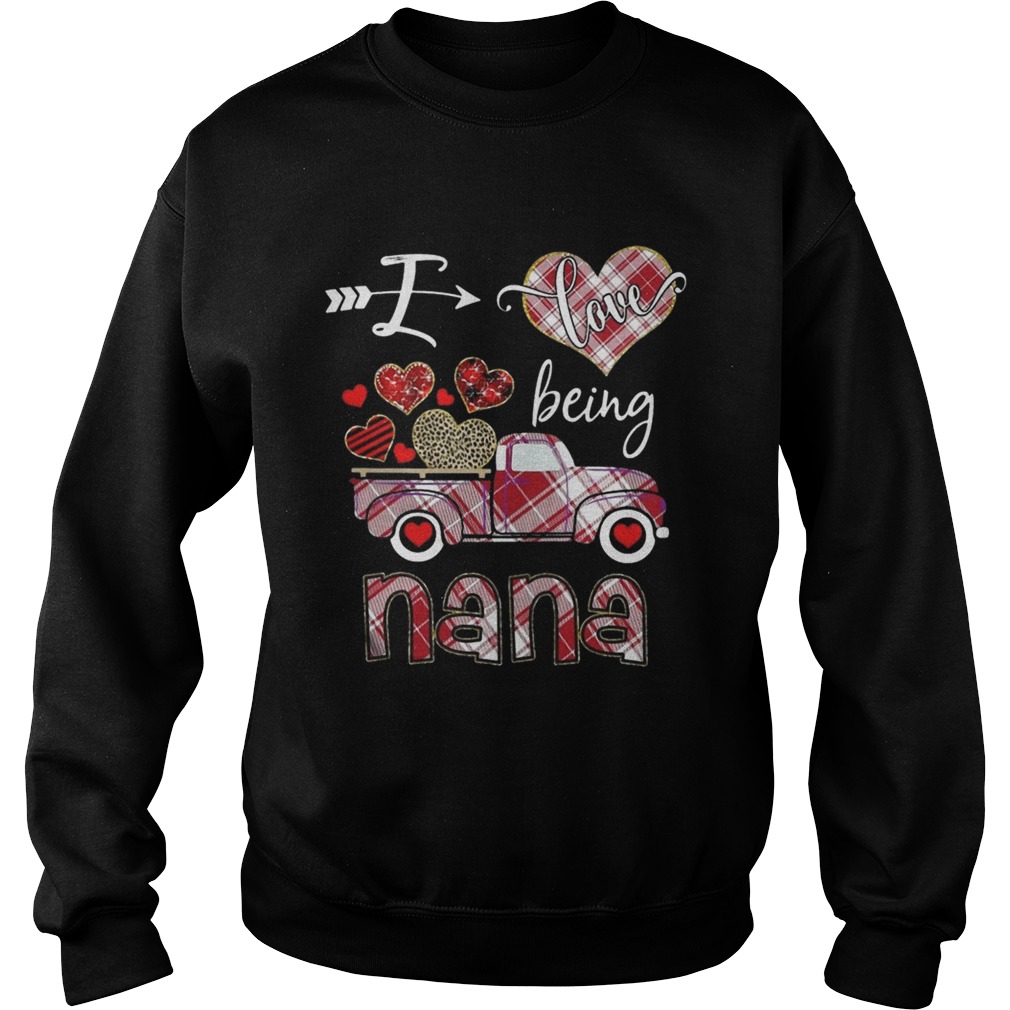 Valentine I Love Being Nana Sweatshirt