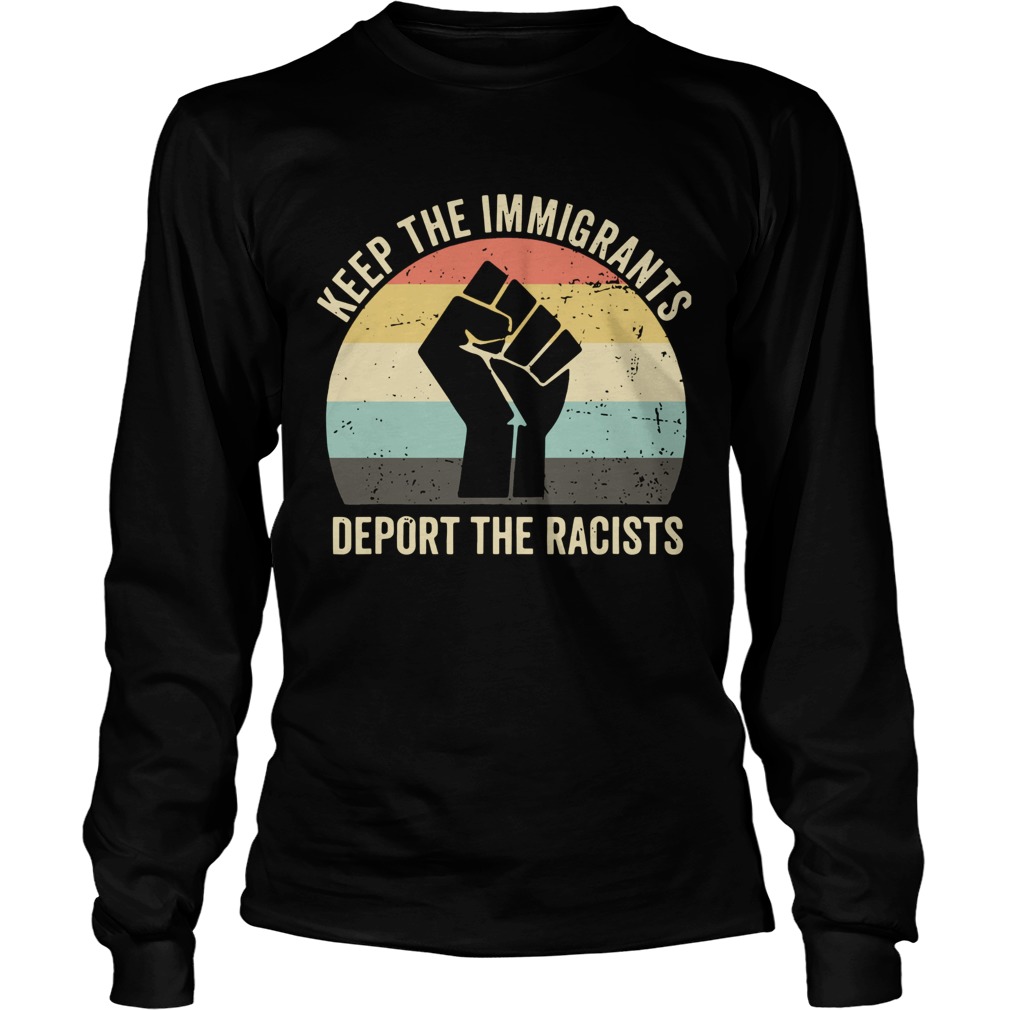 Vintage Keep The Immigrants Deport The Racists LongSleeve