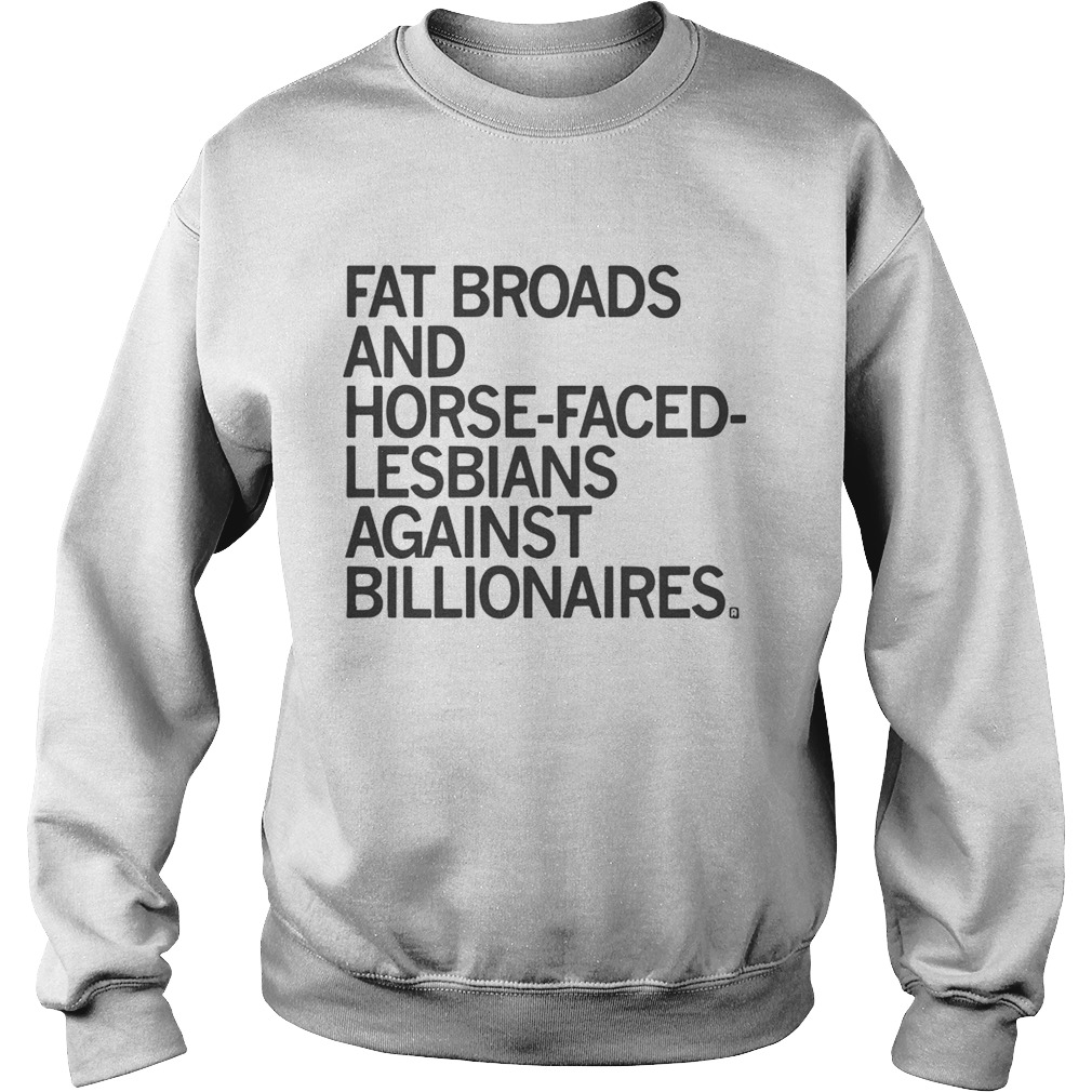 Warren Fat Broads And Horse Faced Lesbians Against Billionaires Sweatshirt