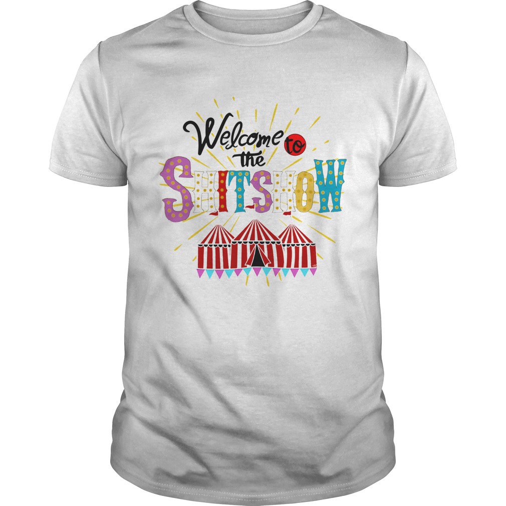 Welcome To The Shitshow shirt